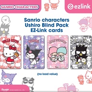 Ushiro Blind Pack - Sanrio Characters Hello Kitty / Kuromi / Little Twin Stars / Bad Badtz-Maru EZ Link Card (Lazada Exclusive) Ez Link Card with $0 Stored Value (While Stock Lasts!)!