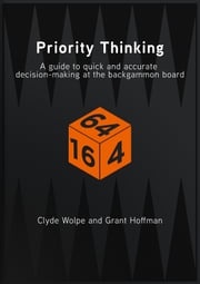 Priority Thinking: A Guide To Quick And Accurate Decision-Making At The Backgammon Board Grant Hoffman