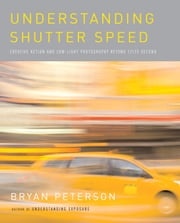 Understanding Shutter Speed Bryan Peterson