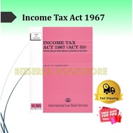 BBS: INCOME TAX ACT 1967 (Act 53) [With Selected Regulations & Rules] [As At 10th March 2019]