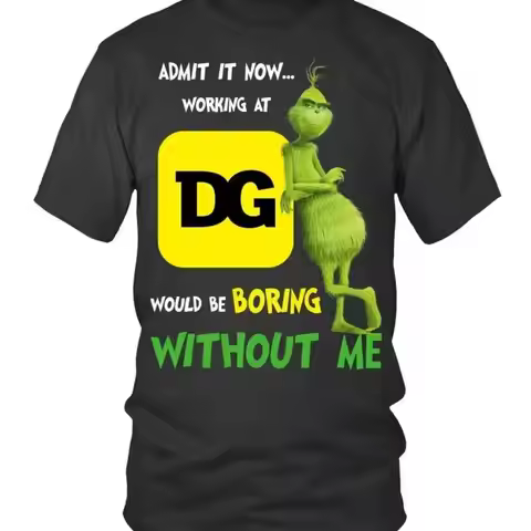 Dollar General Would Be Boring Without Me T Shirt