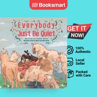 Everybody Just Be Quiet - Hardback - English - 9781948256148