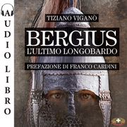 Bergius, l'ultimo longobardo Tiziano Viganò