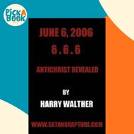 [100% Original Books] - June 6, 2006 6.6.6 : Antichrist Revealed by Harry Walther (US edition, paper