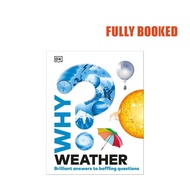 Why? Weather: Brilliant Answers to Baffling Questions (Hardcover) by DK