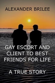 Gay Escort And ClientTo Best Friends For Life Alexander Brilee