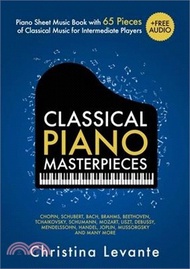 Classical Piano Masterpieces. Piano Sheet Music Book with 65 Pieces of Classical Music for Intermediate Players (+Free Audio)