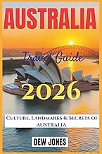 Australia Travel Guide 2026: Culture, Landmarks & Secrets of Australia