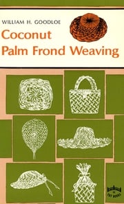 Coconut Palm Frond Weavng William Goodloe