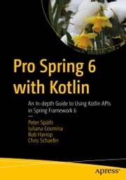 Pro Spring 6 with Kotlin Peter Späth