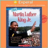Martin Luther King Jr. (a True Book: Biographies) (Library Edition) by Josh Gregory (hardcover)