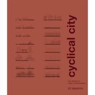 [100% Original Books] - Cyclical City - Five Stories of Urban Transformatio by Jill Desimini (UK edi