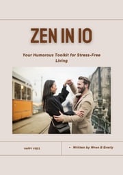 Zen in 10 : Humorous Toolkit Wren B Everly