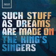 Dreams Constitute Tebusila Will 20th Century Chorus King Singers Choir The Kings Singers SIGCD0887