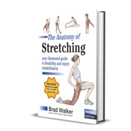 [E-Book] The Anatomy of Stretching. Your Illustrated Guide to Flexibility and Injury Rehabilitation