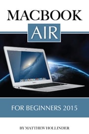 MacBook Air: For Beginners 2015 Matthew Hollinder