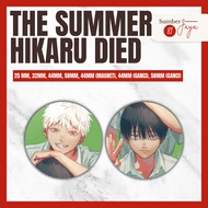 The Summer Hikaru Died Together/ - Pin Button, Magnet, Keychain | 25mm 32mm 44mm 58mm