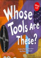 94219.Whose Tools Are These? ─ A Look at Tools Workers Use - Big, Sharp, and Smooth