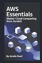 AWS Essentials: Master Cloud Computing from Scratch: Unlock AWS Fundamentals β Your Hands-On Beginne