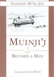 Muinjij Becomes a Man Saqamaw Misel Joe