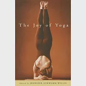 The Joy of Yoga: The Power of Practice to Release the Wisdom of the Body
