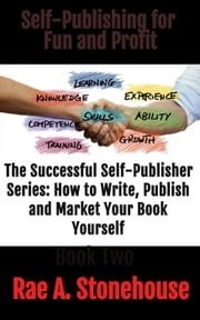 Self-Publishing for Fun and Profit Rae Stonehouse