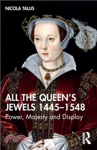 139862.All the Queen's Jewels, 1445-1548：Power, Majesty and Display