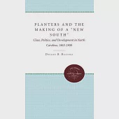Planters and the Making of a ”New South”: Class, Politics, and Development in North Carolina, 1865-1900