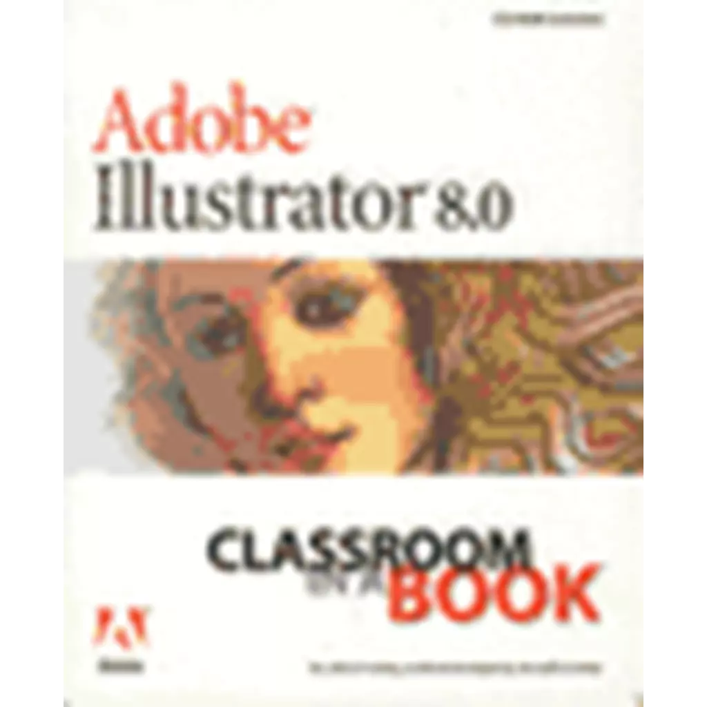 Adobe Illustrator 8.0 Classroom in a Book +CD