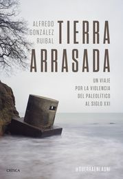 Tierra arrasada Alfredo González Ruibal