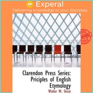 Clarendon Press Series : Priciples of English Etymology by Walter W Skeat (US edition, paperback)