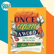 Once Upon a Word : A Word-Origin Dictionary for Kids--Building Vocabulary Through Etymology by Jess 