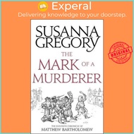 The Mark Of A Murderer : The Eleventh Chronicle of Matthew Bartholomew by Susanna Gregory (UK edition, paperback)