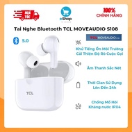 Tai Nghe Bluetooth TCL MOVEAUDIO S108 - Bluetooth 5.0 Chống Ồn ENC Kháng Nước IPX4 Pin Lâu
