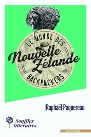 Le Monde des Backpackers - Nouvelle-Zélande Raphaël Paquereau
