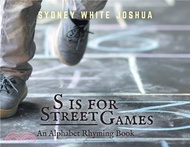 81913.S is for Street Games: An Alphabet Rhyming Book