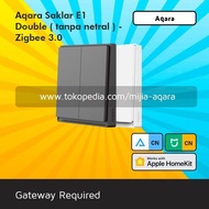 Aqara Double E1 Switch (No Neutral) Homekit - Zigbee 3