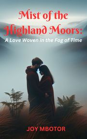 Mist of the Highland Moors Joy Mbotor