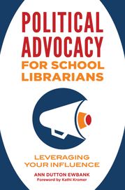 Political Advocacy for School Librarians Ann Dutton Ewbank