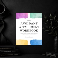 The Avoidant Attachment Workbook: Get Over the F