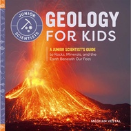 Geology for Kids - A Junior Scientist's Guide to Rocks, Minerals, and the Earth by Meghan Vestal (US