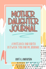 Mother Daughter Journal Pass Back And Forth Between You and Me: A Fun No Stress Just Between Us Jour