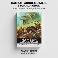 Abdul Latip Talib - Hamzah Abdul Mutalib: Syuhada Uhud (2021) | novel sejarah islam