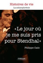 Le jour où je me suis pris pour Stendhal Philippe Cado