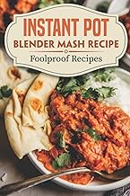 Instant Pot Blender Mash Recipe: Make Your Meals: Instant Pot Blender Recipes