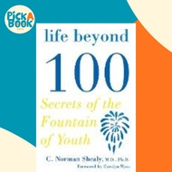 Life Beyond 100 : Secrets of the Fountain of Youth by MD PhD C Norman Shealy (US edition, paperback)
