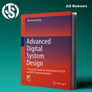 Advanced Digital System Design: Practical guide to Verilog Based FPGA and ASIC implementationa