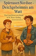 Spuernasen Nordsee – Deichgeheimnis am Watt: Ein Cozy Krimi mit Hund in St. Peter-Ording: (Lena & Ja