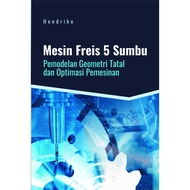 MESIN Deepublish - 5-Axis Freis Machine Book: Modeling Geometry and Mechanical Optimization - Bookpa