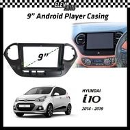 Hyundai i-10 i10 2014-2019 Android Player Casing 9" with Player Socket
